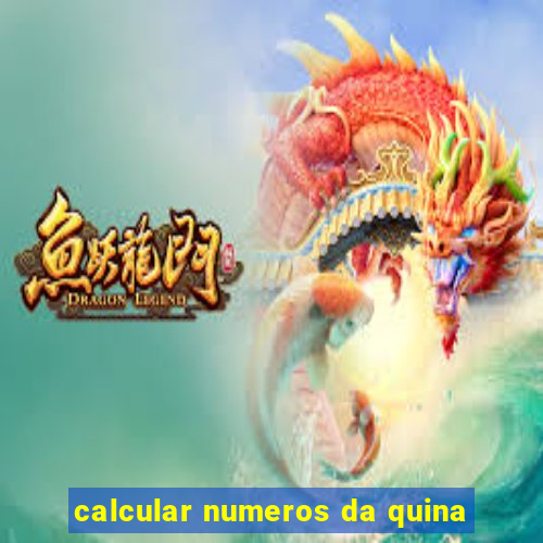 calcular numeros da quina